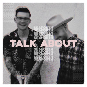 收聽Seaforth的Talk About歌詞歌曲