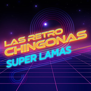 Super Lamas的專輯Las Retro Chingonas