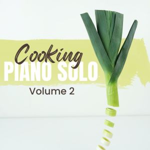 Cooking Piano Solo (Volume 2) dari Various Artists