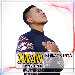 Dengarkan lagu Kiblat Cinta nyanyian Iwan Faisal dengan lirik