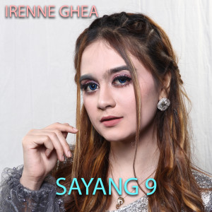 收聽Irenne Ghea的Sayang 9歌詞歌曲