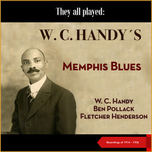 Album They All Played: W. C. Handy's Memphis Blues (Recordings of 1914 - 1936) oleh W. C. Handy
