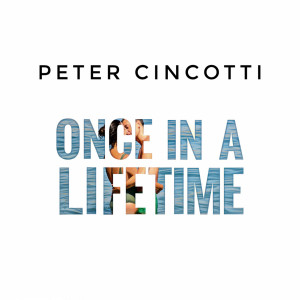 Peter Cincotti的專輯Once in a Lifetime