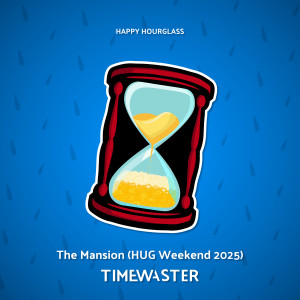 Listen to The Mansion (HUG Weekend 2025) song with lyrics from TimeWaster
