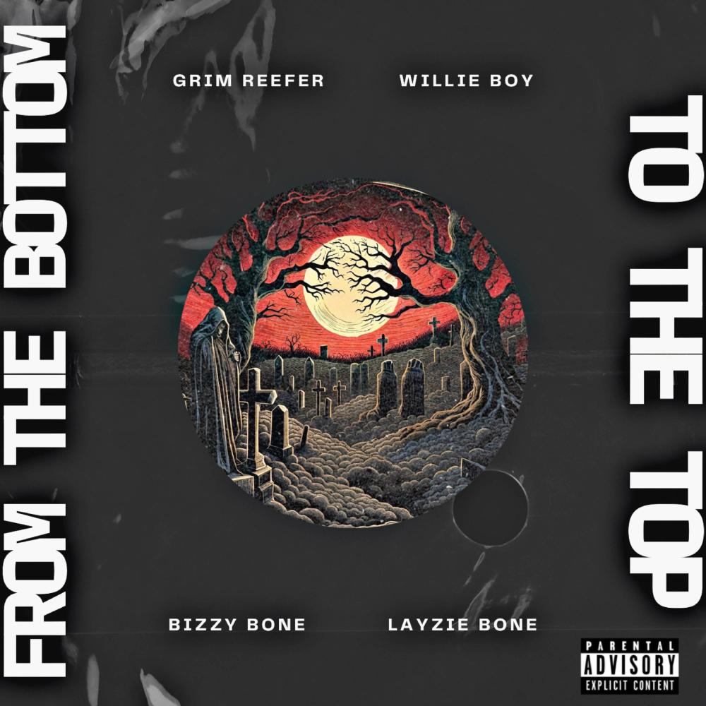 From The Bottom To The Top (feat. Willie Boy, Layzie Bone & Bizzy Bone) (Explicit)