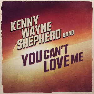 Kenny Wayne Shepherd的專輯You Can't Love Me
