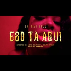 Listen to Eso Esta Aqui (Explicit) song with lyrics from La Mas Doll