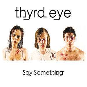 收聽Thyrd Eye的Say Something歌詞歌曲