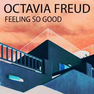 收聽Octavia Freud的Feeling So Good歌詞歌曲
