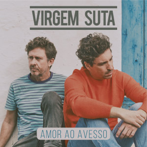 收聽Virgem Suta的Amor ao avesso歌詞歌曲