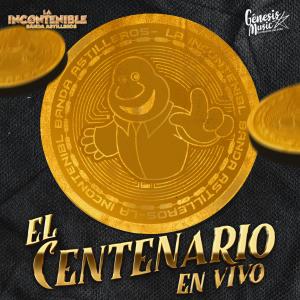 收聽La Incontenible Banda Astilleros的El Centenario歌詞歌曲