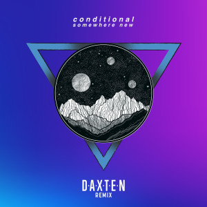 Album Somewhere New (Daxten Remix) from Conditional