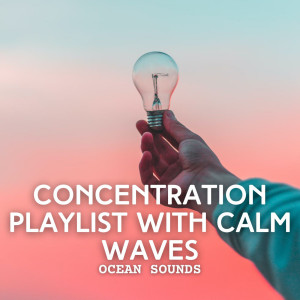 Album Ocean Sounds: Concentration Playlist with Calm Waves oleh Sea Shanty