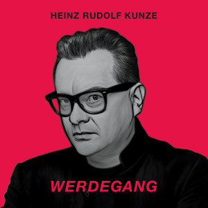 Heinz Rudolf Kunze的專輯Werdegang