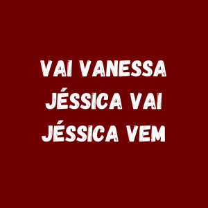 Album VAI VANESSA - JÉSSICA VAI,JÉSSICA VEM (Explicit) from Dj LW