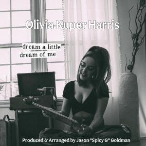 ดาวน์โหลดและฟังเพลง Dream A Little Dream Of Me (feat. Jason "Spicy G" Goldman) พร้อมเนื้อเพลงจาก Olivia Kuper Harris