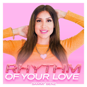 Dengarkan lagu Rhythm of Your Love nyanyian Sammi* Benz dengan lirik