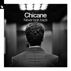 Dengarkan lagu Never Look Back (Extended Mix) nyanyian Chicane dengan lirik