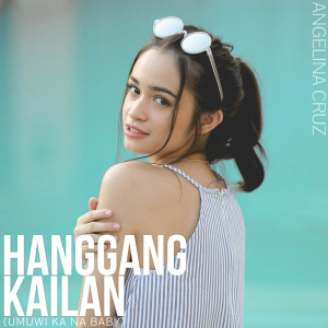 Listen to Hanggang Kailan (Umuwi Ka Na Baby) song with lyrics from Angelina Cruz