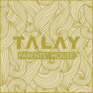 Listen to Parents' House song with lyrics from Talay