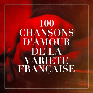 Album 100 chansons d'amour de la variété française oleh Variété Française
