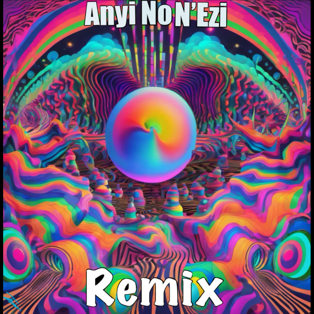 Anyi No N'Ezi (Remix)