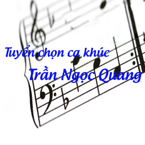 Various Artists的專輯Tuyển Chọn Ca Khúc Trần Ngọc Quang