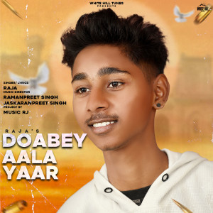 Dengarkan lagu Doabey Aala Yaar nyanyian Raja dengan lirik