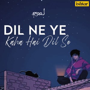 Album Dil Ne Ye Kaha Hai Dil Se oleh JalRaj