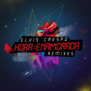 Elvis Crespo的專輯Hora Enamorada (Remixes)
