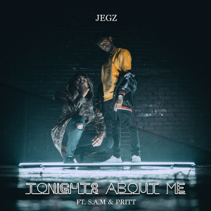 Dengarkan Tonight's About Me (feat. S.a.M & Pritt) lagu dari Jegz dengan lirik