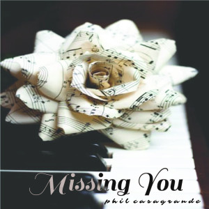 收听Phil Casagrande的Missing You歌词歌曲