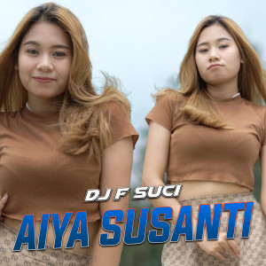 Listen to Aiya Susanti song with lyrics from Dj F Suci