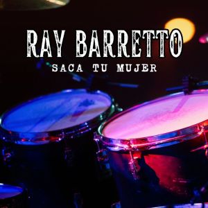 Ray Barretto的專輯Saca Tu Mujer