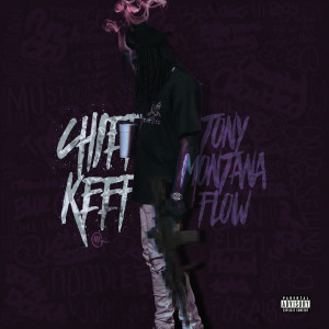 ดาวน์โหลดและฟังเพลง Tony Montana Flow (Explicit) พร้อมเนื้อเพลงจาก Chief Keef