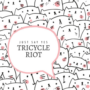 Album Just Say Yes from Tricycle Riot