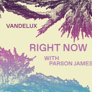 Album Right Now (with Parson James) from Parson James