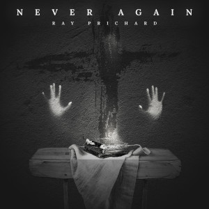 ดาวน์โหลดและฟังเพลง Never Again พร้อมเนื้อเพลงจาก Ray Prichard