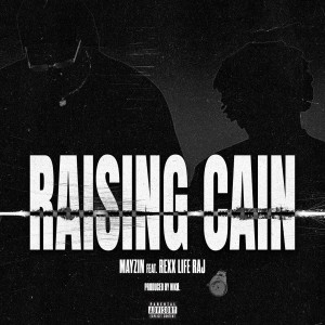 收聽Mayzin的Raising Cain (Explicit)歌詞歌曲