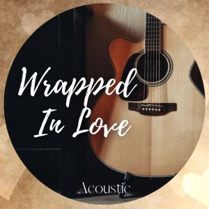 Wrapped In Love: Acoustic