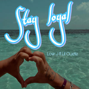 Low-J的專輯Stay Loyal (feat. Lil Cuete)