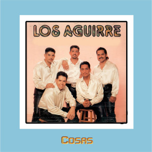 收聽Los Aguirre的Cosas歌詞歌曲