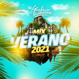 Album Mix Verano 2021 (Explicit) from DJ Gustavo Cabrera