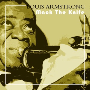 收聽Louis Armstrong的Mack the Knife歌詞歌曲