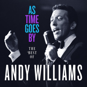收聽Andy Williams的As Time Goes By (From the Warner Bros. Picture "Casablanca")歌詞歌曲