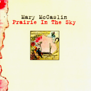อัลบัม Prairie In The Sky ศิลปิน Mary McCaslin