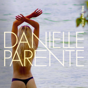 Danielle Parente的专辑Wild and Free