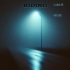 收聽Luke B的Riding (feat. N.O.B.) (Explicit)歌詞歌曲