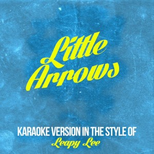 Karaoke - Ameritz的專輯Little Arrows (In the Style of Leapy Lee) [Karaoke Version] - Single