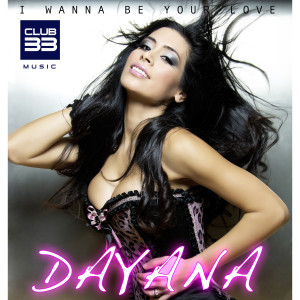 ดาวน์โหลดและฟังเพลง I Wanna Be your Love (Radio Edit) พร้อมเนื้อเพลงจาก Dayana